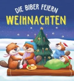 Schwager & Steinlein Verlag Die Biber Feiern Weihnachten